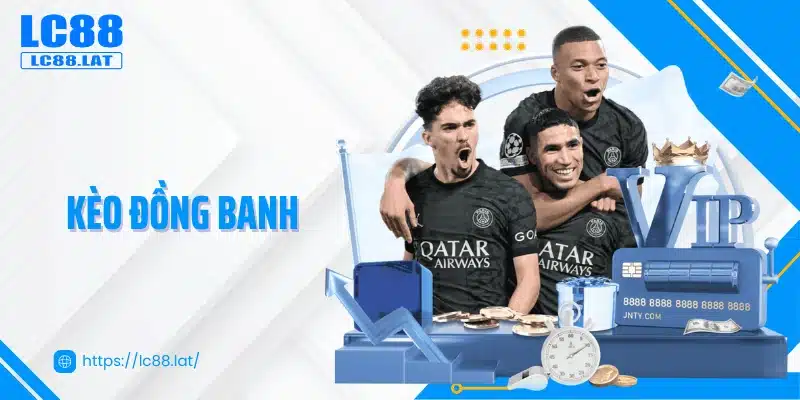 Kèo Đồng Banh - Trận Đấu Không Cửa Trên, Cơ Hội Chia Đều 