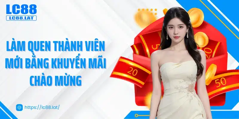 Làm quen thành viên mới bằng khuyến mãi chào mừng