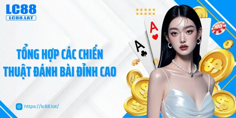 Tổng hợp các chiến thuật đánh bài đỉnh cao