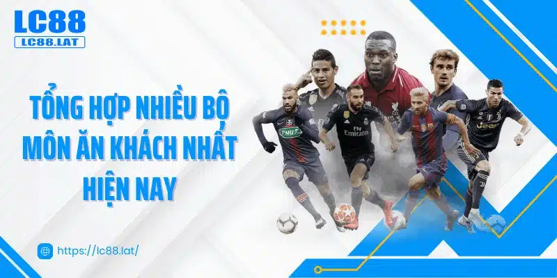 Tổng hợp nhiều bộ môn ăn khách nhất hiện nay