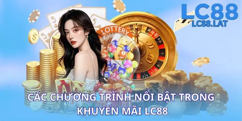 Các chương trình nổi bật trong khuyến mãi LC88