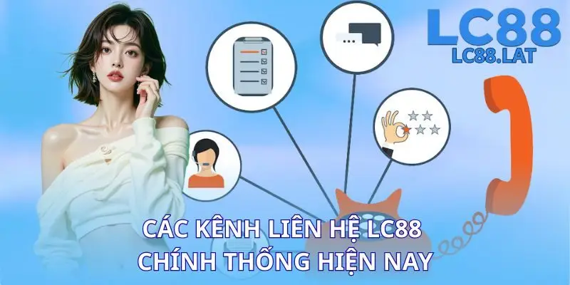 Các kênh liên hệ LC88 chính thống hiện nay