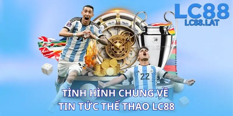 Tình hình chung về tin tức thể thao LC88