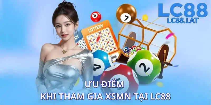 Ưu điểm khi tham gia XSMN tại LC88